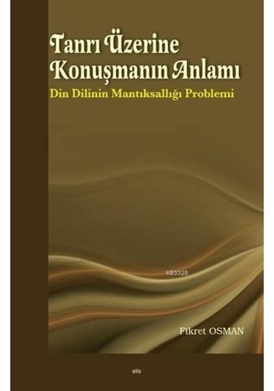 Tanrı Üzerine Konuşmanın Anlamı  - Fikret Osman  - Elis Yayınları