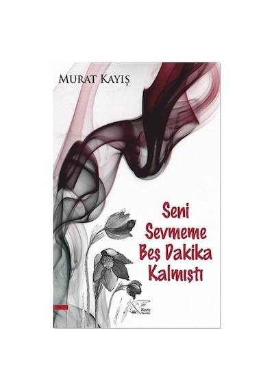 Seni Sevmeme Beş Dakika Kalmıştı