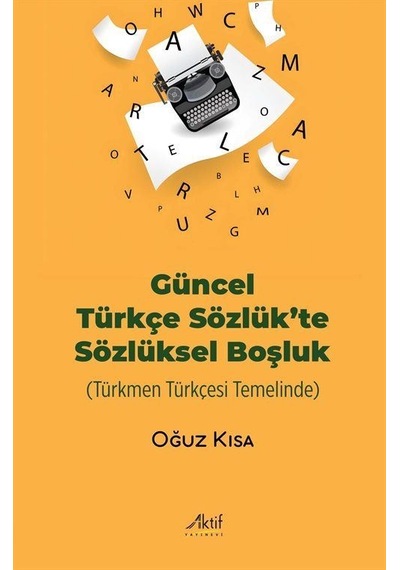 Güncel Türkçe Sözlük'te Sözlüksel Boşluk / Oğuz Kısa