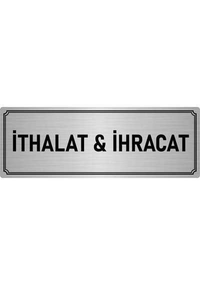 Özarslan Dizayn Metal Yönlendirme Levhası Departman Kapı İsimliği Ithalat & Ihracat 5x20 Cm Gümüş Renk