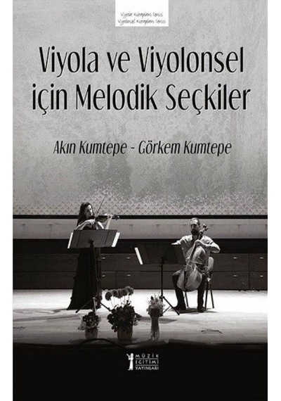 Viyolo ve Viyolonsel için Melodik Seçkiler - Akın Kumtepe - Müzik Eğitimi Yayınları