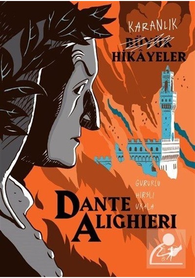 Dante Alighieri: Gururlu - Hırslı -Ukala - Karanlık Büyük Hikayeler - Dante Alighieri - Artemis Yayınları
