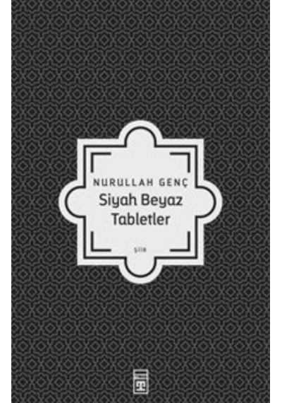Siyah Beyaz Tabletler Nurullah Genç