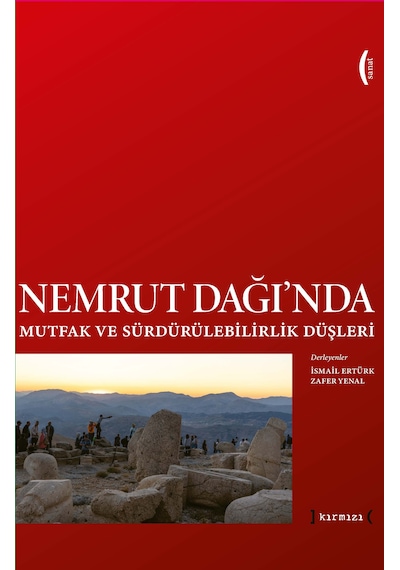 Nemrut Dağı Nda Mutfak Ve Sürdürülebilirlik Düşleri Imagining Sustainability And Food At Nemrut Mountain