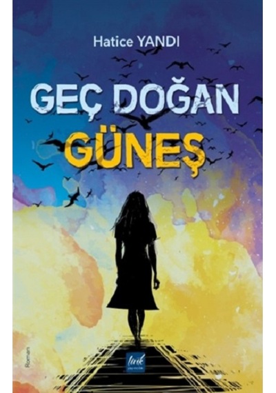 Geç Doğan Güneş - Hatice Yandı - Lirik Yayıncılık