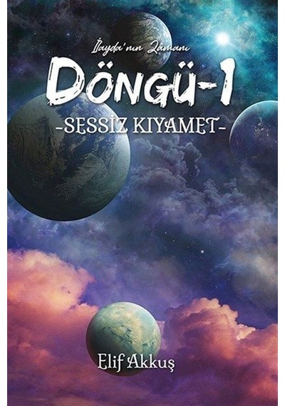 Sessiz Kıyamet - Döngü 1 - İlayda'nın Zamanı - Elif Akkuş - Ritim Sanat Yayınları