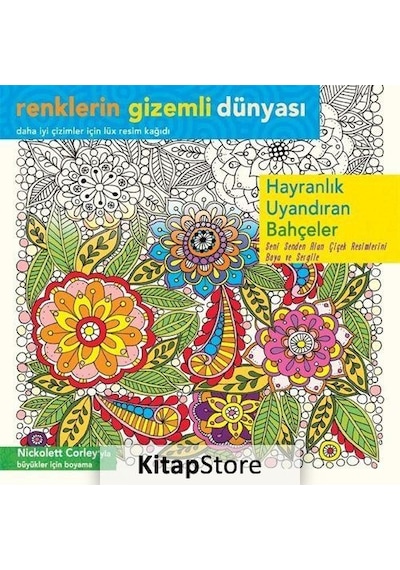 Renklerin Gizemli Dünyası - Hayranlık Uyandıran Bahçeler - Nickolett Corley - Ren Kitap