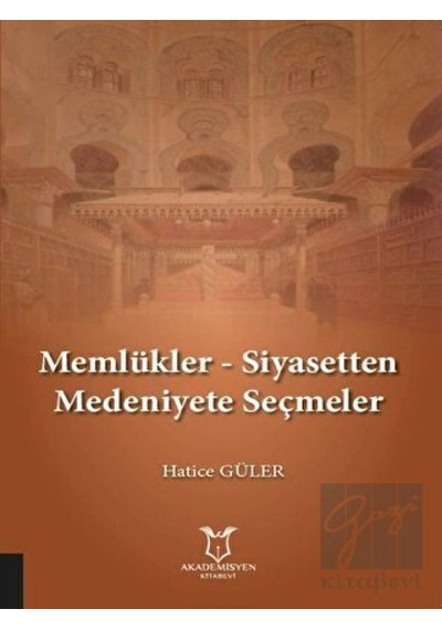 Memlükler -  Siyasetten Medeniyete Seçmeler -  Akademisyen Kitabevi