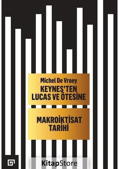 Keynes'ten Lucas ve Ötesine-Makroiktisat Tarihi - Michel De Vroey - Koç Üniversitesi Yayınları
