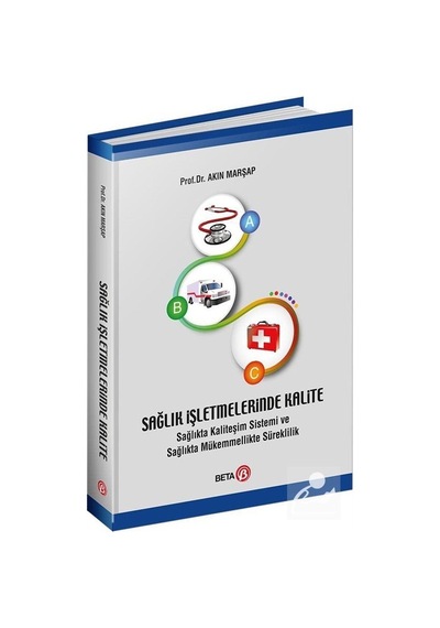 Sağlık İşletmelerinde Kalite - Akın Marşap - Beta Yayınları