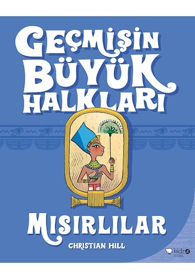 Geçmişin Büyük Halkları-Mısırlılar - Christian Hill - Redhouse Kidz Yayınları