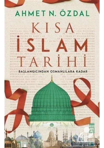 Kısa Islam Tarihi / Ahmet N. Özdal 9786050832433