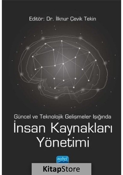 Güncel ve Teknolojik Gelişmeler Işığında İnsan Kaynakları Yönetimi- Nobel Akademik Yayıncılık