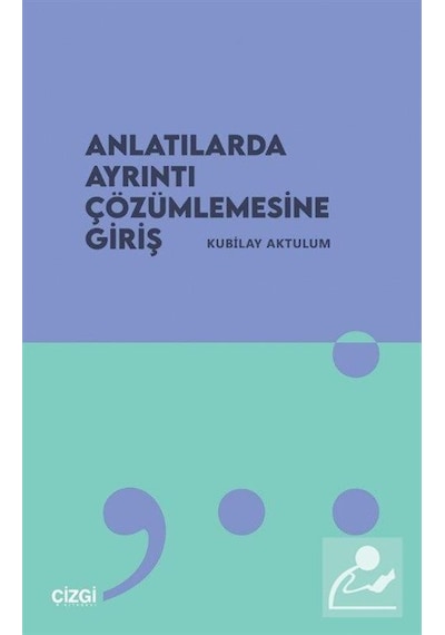 Anlatılarda Ayrıntı Çözümlemesine Giriş / Kubilay Aktulum