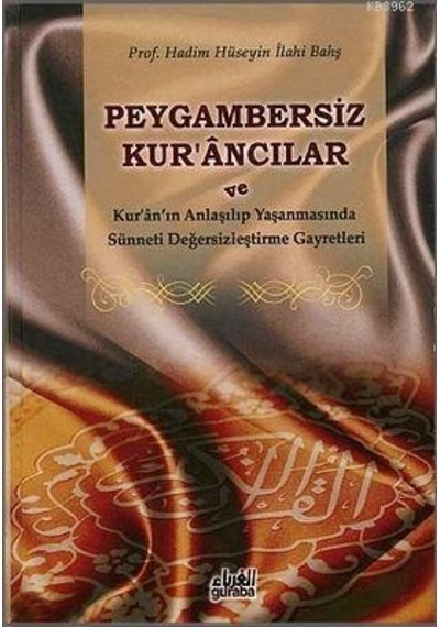 Peygambersiz Kur'Ancılar Ciltli ; Ve Kur'An'In Anlaşılıp