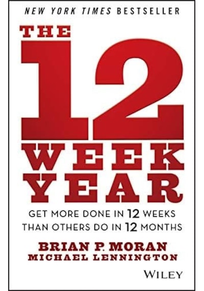 The 12 Week Year: Get More Done İn 12 Weeks Than Others Do İn 12 Months