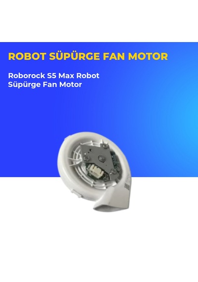 Roborock S5 Max Robot Süpürge Fan Motor