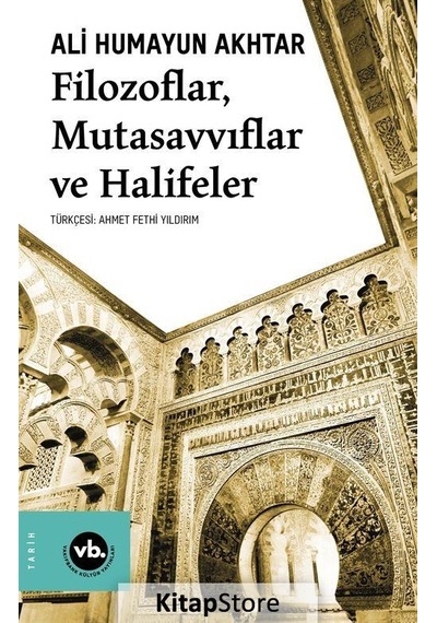Filozoflar. Mutasavvıflar. Halifeler / Ali Humayun Akhtar