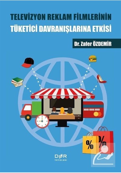 Televizyon Reklam Filmlerinin Tuketici Davranıslarına Etkisi - Zafer Özdemir - Der Yayınları