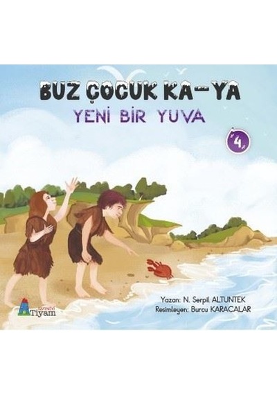 Buz Çocuk Ka - Ya Yeni Bir Yuva 4 - N. Serpil Altuntek - Tiyam Yayınevi