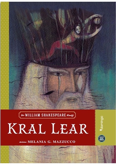Kral Lear - Hepsi Sana Miras Serisi 8 - William Shakespeare -  Melania G. Mazzucco - Domingo Yayınevi