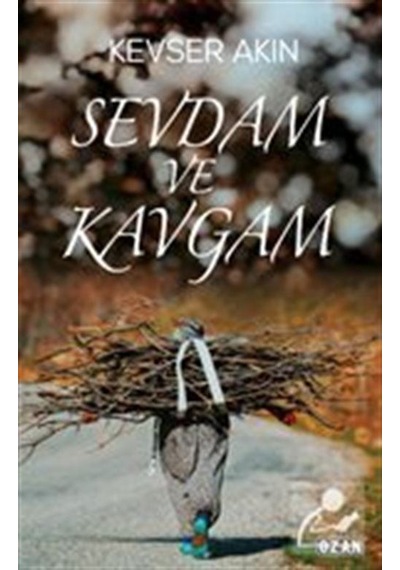 Sevdam ve Kavgam - Kevser Akın - Ozan Yayıncılık