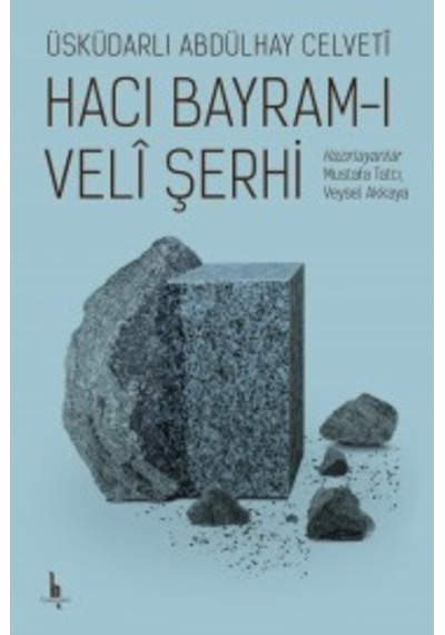Hacı Bayram-ı Veli Şerhi - Üsküdarlı Abdülhay Celveti - H Yayınları