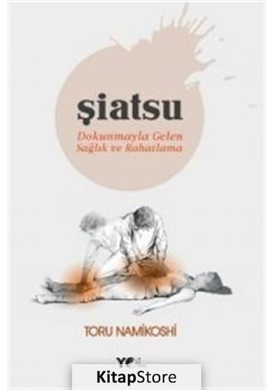 Şiatsu - Dokunmayla Gelen Sağlık - Toru Namikoshi - Yol Yayınları