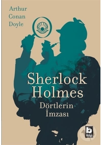 Sherlock Holmes Dörtlerin İmzası - Sir Arthur Conan Doyle - Bilgi Yayınevi