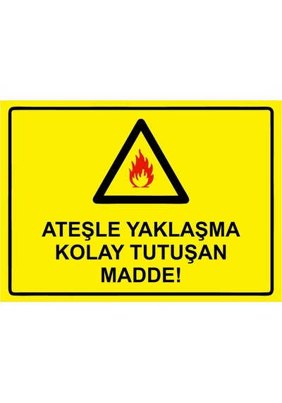 Ateşle Yaklaşma Kolay Tutuşan Madde İsg Uyarı Levhası Pvc A4 21x30 Cm