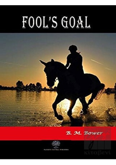 Fool's Goal - B. M. Bower - Platanus Publishing