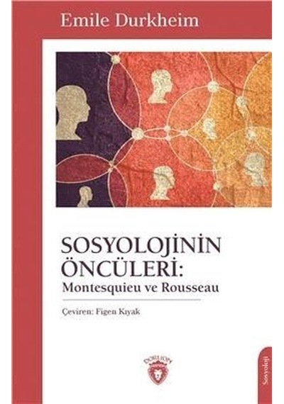 Sosyolojinin Öncüleri: Montesquieu ve Rousseau - Emile Durkheim - Dorlion Yayınevi