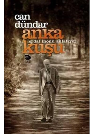 Anka Kuşu - Erdal İnönü Anlatıyor - Can Dündar - İmge Kitabevi
