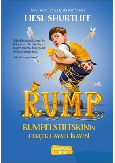 Rump-Rumpelstiltskin'in Gerçek Hayat Hikayesi - Liesl Shurtliff - Yediveren Çocuk