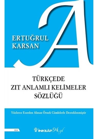 Türkçede Zıt Anlamlı Kelimeler Sözlüğü - Ertuğrul Karsan - İnkılap Kitabevi