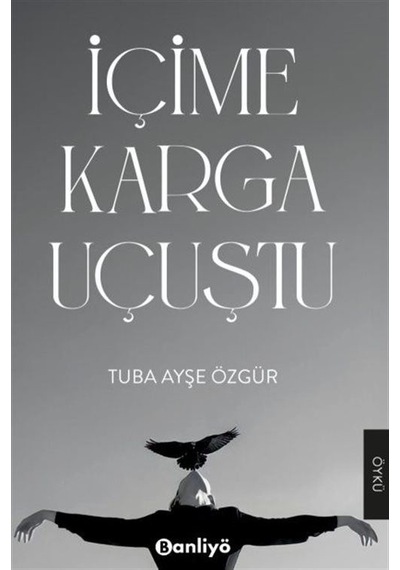 İçime Karga Uçuştu / Tuba Ayşe Özgür