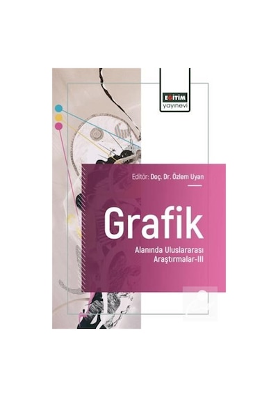 Grafik Alanında Uluslararası Araştırmalar Iıı / Kolektif