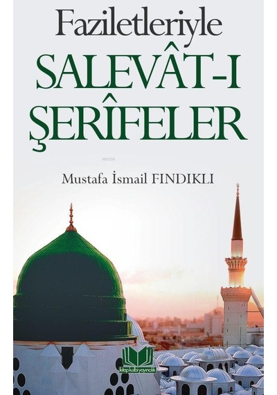 Faziletleriyle Salevât-I Şerifeler M.Ismail Fındıklı