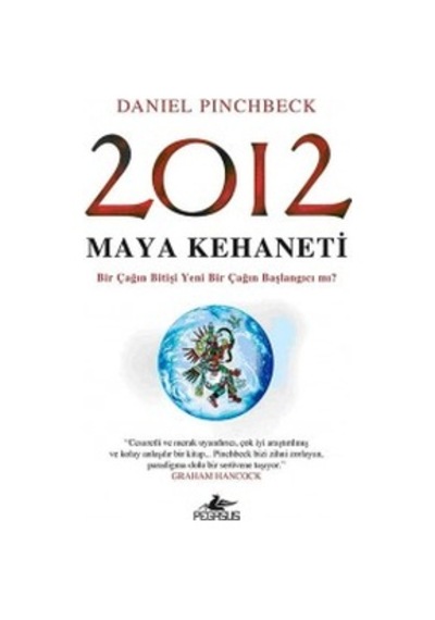 2012 Maya Kehaneti - Daniel Pinchbeck -  Pegasus Yayınları Ekim 2012