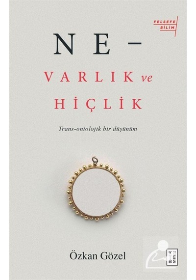 Ne - Varlık Ve Hiçlik / Özkan Gözel 9786257014731