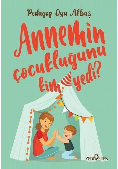 Annemin Çocukluğunu Kim Yedi? -  Oya Akbaş -  Yediveren Yayınları