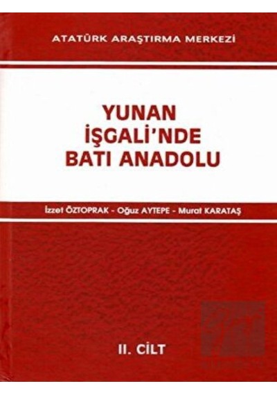 Yunan İşgali'nde Batı Anadolu 2. Cilt -  Atatürk Araştırma Merkezi