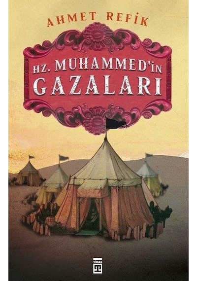 Hz. Muhammedin Gazaları  - Ahmet Refik  - Timaş Yayınları