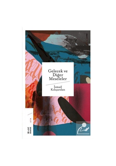 Gelecek Ve Diğer Meseleler / İsmail Kılıçarslan N11.23933