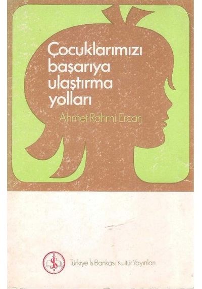 Çocuklarımızı Başarıya Ulaştırmanın Yolları - Ahmet Rahmi Ercan 2.el