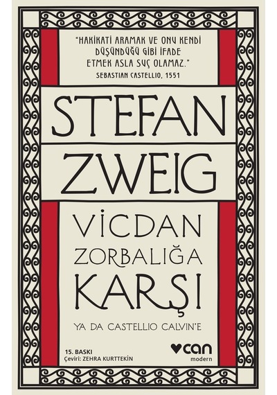 Vicdan Zorbalığa Karşı Ya Da Castellio Calvin’E - Stefan Zweig - Can Yayınları
