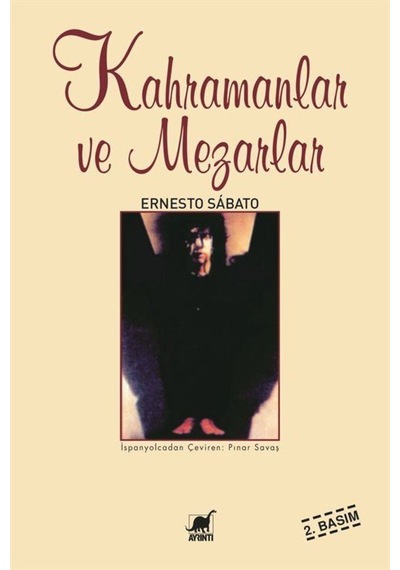 Kahramanlar ve Mezarlar - Ernesto Sabato - Ayrıntı Yayınları