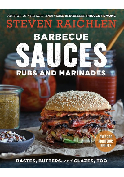 Barbecue Sauces, Rubs, And Marinades--bastes, Butters & Glazes, Too