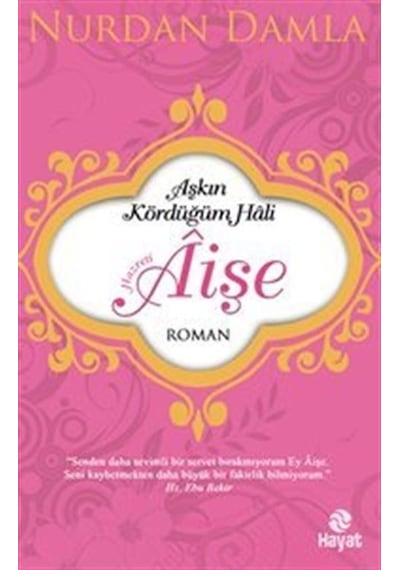 Aşkın Kördüğüm Hali Hazreti Aişe - Nurdan Damla - Hayat Yayıncılık