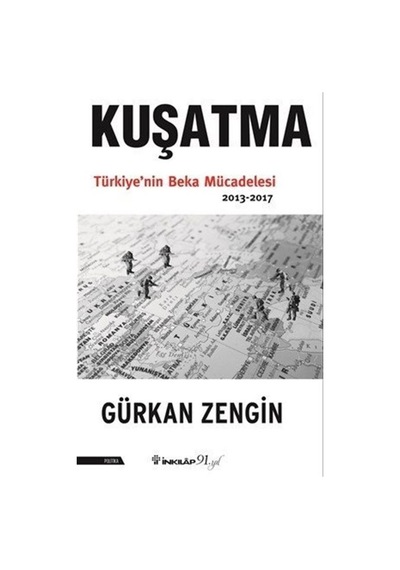 Kuşatma Türkiye'nin Beka Mücadelesi 2013-2017 - Gürkan Zengin - İnkılap Kitabevi